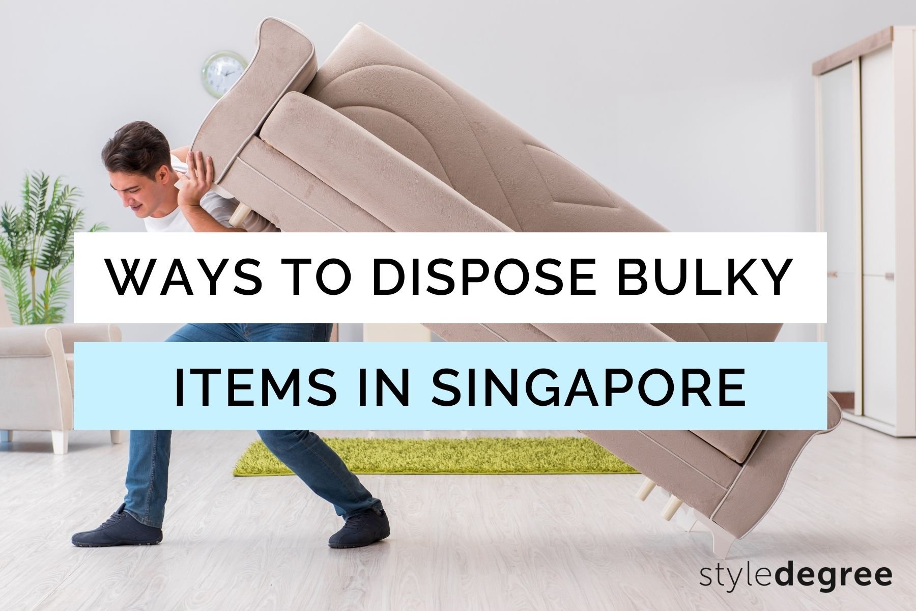 9 Ways To Get Rid Of Bulky Furniture & Appliances In Singapore